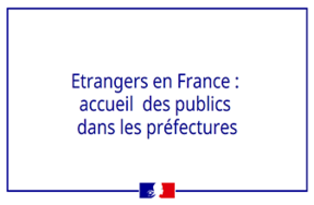 Etrangers en France : accueil des publics dans les préfectures